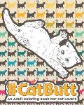 Catbutt: An Adult Coloring Book for Cat Lovers.