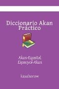 Diccionario Akan Pr?ctico: Akan-Espa?ol, Espanyol-Akan