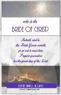 Who Is The Bride Of Christ?: Behold, and lo, The Bride Groom cometh