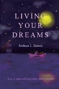 Living Your Dreams: How to make a living doing what you love