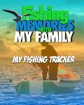 Fishing Memories With My Family: My Fishing Trip Tracker