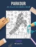 Parkour: AN ADULT COLORING BOOK: An Owls Coloring Book For Adults