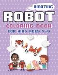 Amazing Robot Coloring Book for Kids Ages 4-6: Explore, Fun with Learn and Grow, Robot Coloring Book for Kids (A Really Best Relaxing Colouring Book f