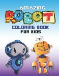 Amazing Robot Coloring Book for Kids: Explore, Fun with Learn and Grow, Robot Coloring Book for Kids (A Really Best Relaxing Colouring Book for Boys,