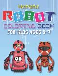 Fantastic Robot Coloring Book for Kids Ages 5-7: Explore, Fun with Learn and Grow, Robot Coloring Book for Kids (A Really Best Relaxing Colouring Book