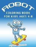 Robot Coloring Book for Kids Ages 4-8: Explore, Fun with Learn and Grow, Robot Coloring Book for Kids (A Really Best Relaxing Colouring Book for Boys,