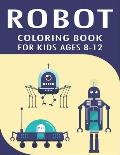 Robot Coloring Book for Kids Ages 8-12: Explore, Fun with Learn and Grow, Robot Coloring Book for Kids (A Really Best Relaxing Coloring Book for Boys,