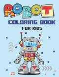 Robot Coloring Book for Kids: Explore, Fun with Learn and Grow, Robot Coloring Book for Kids (A Really Best Relaxing Coloring Book for Boys, Robot,