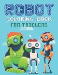 Robot Coloring Book for Toddlers: Explore, Fun with Learn and Grow, Robot Coloring Book for Kids (A Really Best Relaxing Coloring Book for Boys, Robot