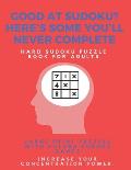 Good at Sudoku? Here's some you'll never complete - Hard Sudoku Puzzle Book for Adults: Large Print Puzzles with Solved Sudoku Games -: Fun & Fitness