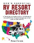 Bob's Essential RV Resort Directory: A Comprehensive Directory of Over 1,000 Personally Curated RV Parks, Resorts & Campgrounds of the Continental Uni