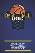 Basketball Legend Small (6x9) Wide Ruled Notebook: A fun note book, perfect for any sports fan who has everything else!