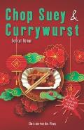Chopsuey & Currywurst: Lieben und Essen in China