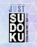 Just Sudoku: Sudoku Puzzle Book Hard - Large Print - Sudoku Collection Hardest - For Adults, Kids, Everybody