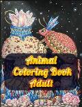 animal coloring book adult: Awesome 100+ Coloring Animals, Birds, Mandalas, Butterflies, Flowers, Paisley Patterns, Garden Designs, and Amazing Sw