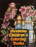 Awesome Children's Coloring Books: Awesome 100+ Coloring Animals, Birds, Mandalas, Butterflies, Flowers, Paisley Patterns, Garden Designs, and Amazing