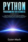 PYTHON Programming for Beginners: The Ultimate Crash Course to Learn Python Computer Language Faster and Easier. Introduction to Machine Learning and