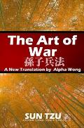 The Art of War: A New Translation by Alpha Wong