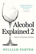 Alcohol Explained 2 Tools for a Stronger Sobriety