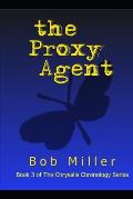 The Proxy Agent: Book 3 of The Chrysalis Chronology Series
