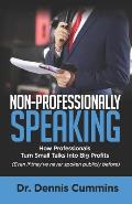 Non-Professionally Speaking: How Professionals Turn Small Talks Into Big Profits