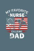 My Favorite Nurse Calls Me Dad: fathers day - 60 sheets, 120 pages - 6 x 9 inches