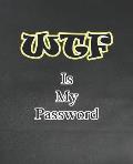 WTF Is My Password: Password and Username Keeper, Internet Websites and Passwords, Organized (Size 7.5x9.25)