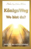 K?nigsWeg - Wo bist du?: Geleit f?r den rechten Aufstieg