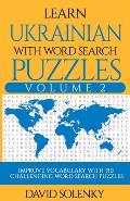 Learn Ukrainian with Word Search Puzzles Volume 2: Learn Ukrainian Language Vocabulary with 130 Challenging Bilingual Word Find Puzzles for All Ages