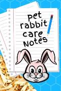 Pet Rabbit Care Notes: Custom Personalized Fun Kid-Friendly Daily Rabbit Log Book to Look After All Your Small Pet's Needs. Great For Recordi