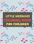 Little Mermaid Coloring Book For Children: Amazing mermaid coloring book for kids & toddlers -Mermaid kids coloring activity books for preschooler-col