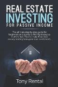 Real Estate Investing For Passive Income: The Ultimate Step By Step Beginner's Guide For Agent To Finding Strategies In Off Market. How To Make & Not