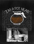 I'm a Pot Head: Coffee Lovers and Caffeine Addicts Fun Maze Puzzle Book
