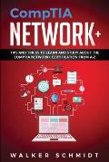 CompTIA Network+: Tips and Tricks to Learn and Study about The CompTIA Network+ Certification from A-Z