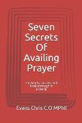 Seven Secrets Of Availing Prayer: The key to success and breakthrough in praying
