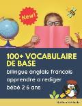 100+ vocabulaire de base bilingue anglais francais apprendre a rediger b?b? 2 6 ans: Grands exp?rience activit? apprentissage ecriture montessori lect