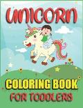 Unicorn Coloring Book for Toddlers: Fantastic Unicorn Coloring Book for Toddlers - 40 Unicorn Coloring Pages Easy For Toddlers