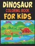 Dinosaur Coloring Book For Kids: Great Gift For Boys & Girls