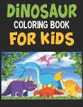 Dinosaur Coloring Book For Kids: Great Gift For Boys & Girls