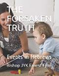 The Forsaken Truth: Events in Hebrews
