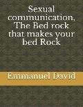 Sexual communication, The Bed rock that makes your bed Rock
