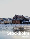 Stockholm Sweden: Coffee Table Photography Travel Picture Book Album Of A Scandinavian Swedish Country And City In The Baltic Sea Large