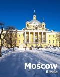 Moscow Russia: Coffee Table Photography Travel Picture Book Album Of A Russian Country And City In Eastern Europe Large Size Photos C