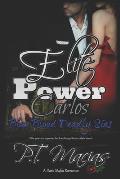 Elite Power: Carlos: The Elite power is supreme, but love brings them to their knees! (Dark Mafia Romance)