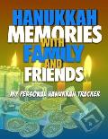 Hanukkah Memories With Family And Friends: My Personal Hanukkah Tracker