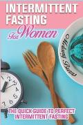 Intermittent Fasting For Women: A Complete Guide for Weight Loss, Support Your Hormones, for A Healthy Lifestyle and Slow Aging Through the Autophagy