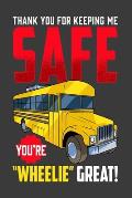 Thank You For Kipping Me Safe You're Wheelie Great: School Bus Driver
