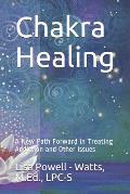 Chakra Healing A New Path Forward in Treating Addiction & Other Issues
