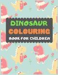 Dinosaur Colouring Book For Children: A dinosaur colouring activity book for kids. Great dinosaur activity gift for little children. Fun Easy Adorable