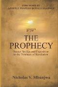 The Prophecy: Deeper Studies and Exposition to the Prophecy of the Book of Revelation